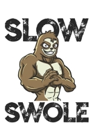 Slow Swole: Funny Workout Notebook for any bodybuilding and fitness enthusiast. DIY Sloth Gym Motivational Quotes Inspiration Planner Exercise Diary Note Book - 120 Lined Pages 1673958850 Book Cover