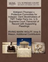 Kirkland (Thomas) v. Protective Committee for Indepen- Dent Stockholders of TMT Trailer Ferry Inc. U.S. Supreme Court Transcript of Record with Supporting Pleadings 1270575821 Book Cover
