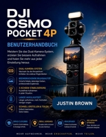 DJI Osmo Pocket 4P Benutzerhandbuch: Meistern Sie das Dual-Kamera-System, erzielen Sie bessere Aufnahmen und holen Sie mehr aus jeder Einstellung heraus (German Edition) B0HGNNQTDZ Book Cover