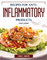 Recipes for Anti-Inflammatory Products: Easy Guide 1804383376 Book Cover