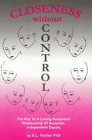 Closeness Without Control: The Key to a Loving Reciprocal Relationship of Assertive Independent Equals 1516932811 Book Cover