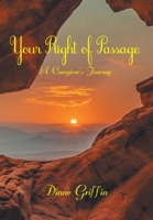 Your Rite of Passage: A Caregiver's Journey 1982269812 Book Cover