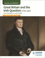 Access to History: Great Britain and the Irish Question 1774-1923 1471838625 Book Cover
