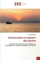 Conservation et gestion des pêches: Synthèse des connaissances indigènes et scientifiques en matière de gestion de la pêche 6139542251 Book Cover