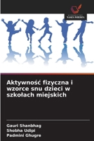 Aktywnosc fizyczna i wzorce snu dzieci w szkolach miejskich (Polish Edition) 6208632730 Book Cover
