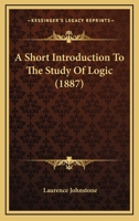 A Short Introduction to the Study of Logic 1164549553 Book Cover