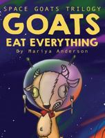 Goats Eat Everything (Space Goats Trilogy) 069207564X Book Cover