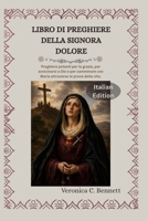 Libro di preghiere di Nostra Signora Addolorata: Potenti preghiere per ricevere la grazia, avvicinarsi a Dio e camminare con Maria attraverso le prove della vita (Italian Edition) B0HJNRFWZX Book Cover