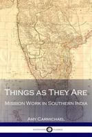 Things As They Are: Mission Work In Southern India (1905) 1619493632 Book Cover