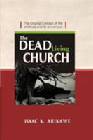 The Dead Living Church: The Original Concept of the Ekklesia and Its Perversion 160796600X Book Cover