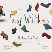 Fussy Willikers: The Baby Sock Thief 0692124845 Book Cover
