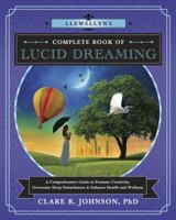 Llewellyn's Complete Book of Lucid Dreaming Lib/E: A Comprehensive Guide to Promote Creativity, Overcome Sleep Disturbances & Enhance Health and Wellness 0738751448 Book Cover