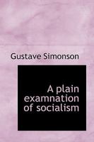 A Plain Examination of Socialism 1141303876 Book Cover