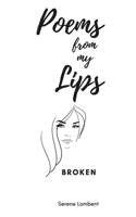 Poems From My Lips: Broken B08MSFDQT3 Book Cover