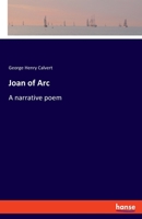 Joan of Arc: A narrative poem 3348091950 Book Cover