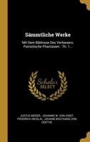 S�mmtliche Werke: Mit Dem Bildnisse Des Verfassers. Patriotische Phantasien: Th. 1... 1010509640 Book Cover