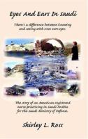 Eyes And Ears In Saudi: There's A Difference Between Knowing And Seeing With Ones Own Eyes. 1413442226 Book Cover