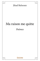 Ma raison me quitte: Poèmes (French Edition) 2414310197 Book Cover