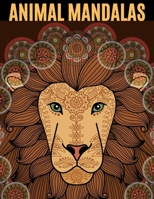 Animal Mandalas: An Adult Coloring Book with Majestic Animals, Mythical Creatures, and Beautiful Mandala Designs for Relaxation 1659644542 Book Cover