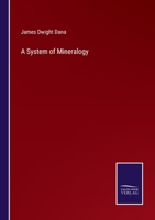 A System of Mineralogy, Comprising the Most Recent Discoveries 1145695108 Book Cover