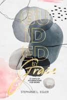 Guided By Grace: 31 Days of Affirmations for Moms (Paperback) B0CV6HR84G Book Cover