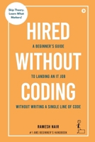 Hired Without Coding: A Beginner's Guide To Landing an IT Job Without Writing a Single Line of Code B0FSSXN64P Book Cover