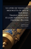 Le livre de ventes du Mouwatta de Malik ben Anas. Traduction avec Ã(c)claircissements par Frederic Peltier (French Edition) B0FHDDPDMP Book Cover
