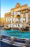 Ten Days in Italy: A Journey Through Enchantment B0CTM2MR6J Book Cover