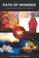 Path of Wonder: A Meditator's Guide to Advent B0BKXKCCR8 Book Cover