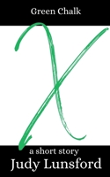 Green Chalk: a Short Story B09RVDXT2V Book Cover
