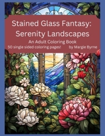 Stained Glass Fantasy: Serenity Landscapes: An Adult Coloring Book B0CQ5LC8ZH Book Cover