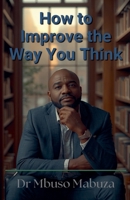 How To Improve The Way You Think B0C429YFKC Book Cover
