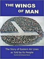 The Wings of Man: The Story of Eastern Air Lines as Told by Its People 0692416277 Book Cover