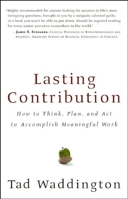 Lasting Contribution: How to Think, Plan, and Act to Accomplish Meaningful Work 1932841296 Book Cover