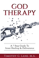 God Therapy: A 7 Step Guide to Inner Healing & Deliverance 0999083600 Book Cover