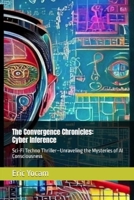 Cyber Inference: Sci-Fi Techno Thriller - Unraveling the Mysteries of AI Consciousness B0FRC3QFXT Book Cover