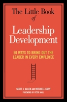 The Little Book of Leadership Development: 50 Ways to Bring Out the Leader in Every Employee 081441754X Book Cover