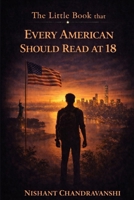 THE LITTLE BOOK THAT EVERY AMERICAN SHOULD READ AT 18: Why Smart People Make ‘Safe’ Choices That Quietly Cost Them Decades (The Little Book of Hidden Traps) B0GDRP9XJ5 Book Cover