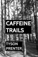 Caffeine Trails: Stories and Sketches 1500419788 Book Cover