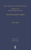 Free Trade and Protectionism: The Wellesley Series: Part II (Wellesley) 0415133254 Book Cover