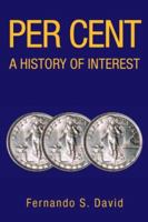 Per Cent: A History of Interest 1425743463 Book Cover