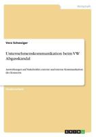 Unternehmenskommunikation beim VW Abgasskandal: Auswirkungen auf Stakeholder, externe und interne Kommunikation des Konzerns 3668334927 Book Cover