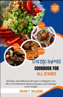 GASTRIC BYPASS COOKBOOK FOR ALL STAGES: Healthy and Delicious Recipes to Support you after Post Bariatric Bypass Surgery and manage your weight B0CQZ1VPQ9 Book Cover