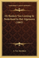 De Banken Van Leening In Nederland In Het Algemeen (1862) 1166757862 Book Cover