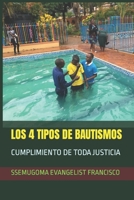 LOS 4 TIPOS DE BAUTISMOS: CUMPLIMIENTO DE TODA JUSTICIA B0BZF4Z2CB Book Cover