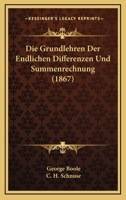 Die Grundlehren Der Endlichen Differenzen Und Summenrechnung (1867) 1168430240 Book Cover