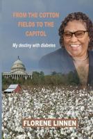 From the Cotton Fields to the Capitol: My destiny with diabetes 0692909729 Book Cover