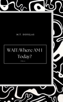 WAIT: Where Am I Today? Vol. 2 B0FG1BB94Z Book Cover