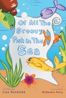 Of All the Groovy Fish in the Sea 1639037578 Book Cover