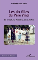 Les six filles du Père Vinci: On ne naît pas féministe, on le devient (Graveurs de Mémoire) (French Edition) 214029940X Book Cover